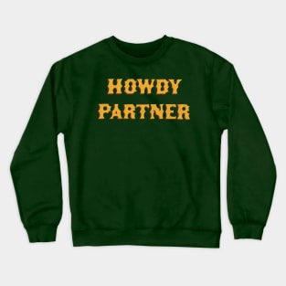 Howdy Partner Crewneck Sweatshirt